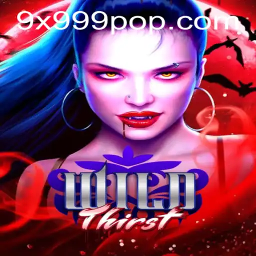 Discover the Thrilling World of WildThirst: Unleashing Adventure with 9x999